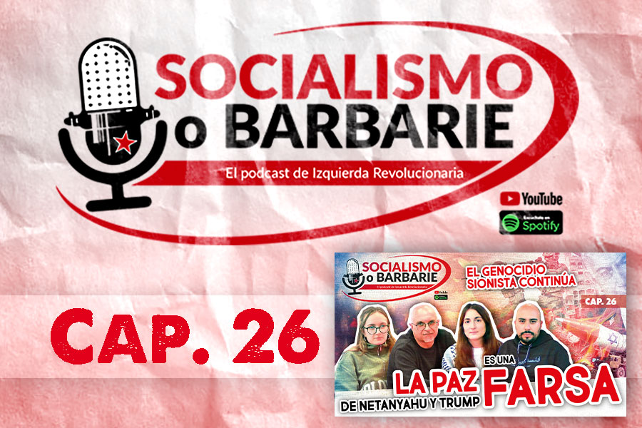 La PAZ de Netanyahu y Trump es una FARSA. El GENOCIDIO sionista CONTINÚA | Socialismo o barbarie Cap. 26
